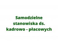 Samodzielne stanowiska ds. kadrowo - płacowych