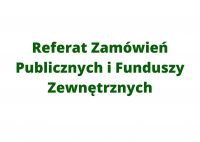 Referat Zamówień Publicznych i Funduszy Zewnętrznych