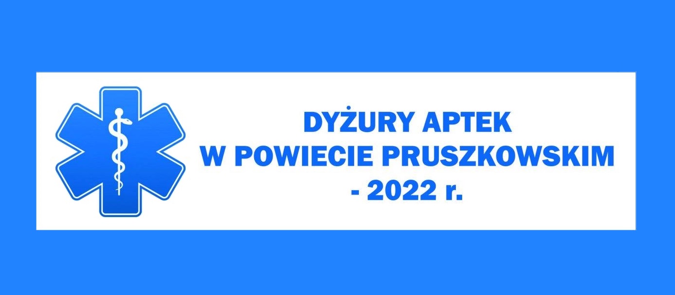 Harmonogram dyżuru aptek w powiecie pruszkowskim na 2022 rok