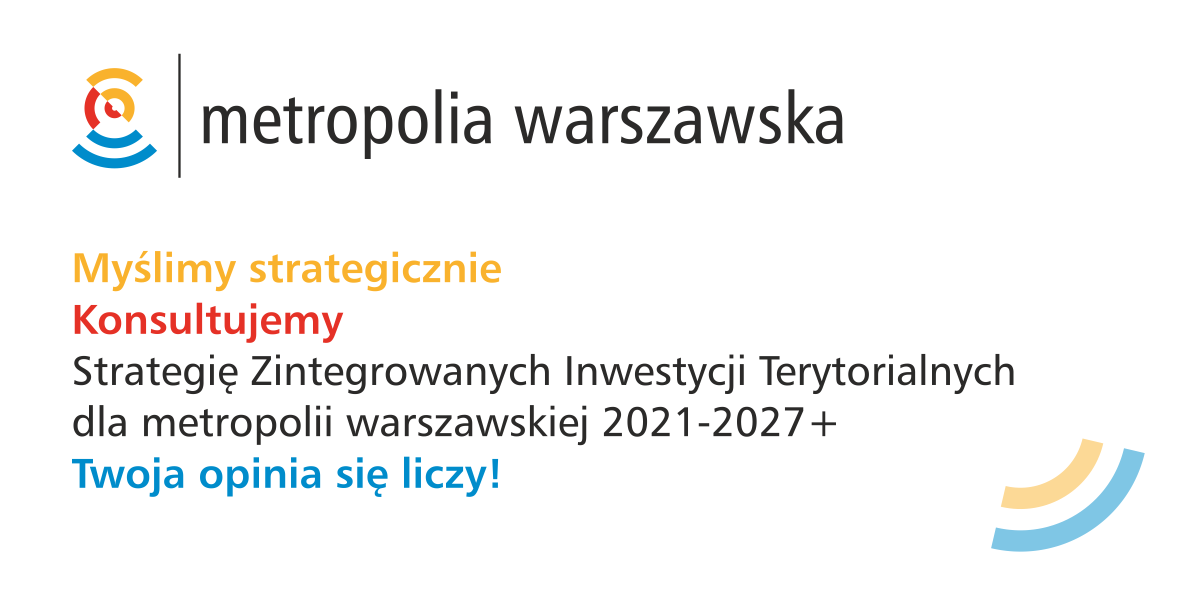 Konsultacje Strategii ZIT dla metropolii warszawskiej 2021-2027+