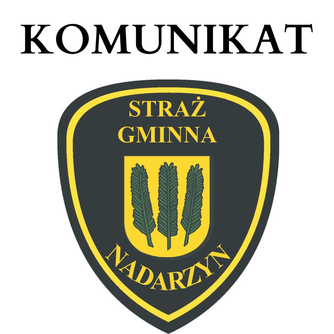 Komunikat Komendanta Straży Gminnej w Nadarzynie